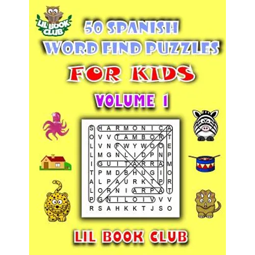 50 Spanish Word Find Puzzles for Kids Volume 1: Spanish Word Search Puzzles for Children with Growing Minds