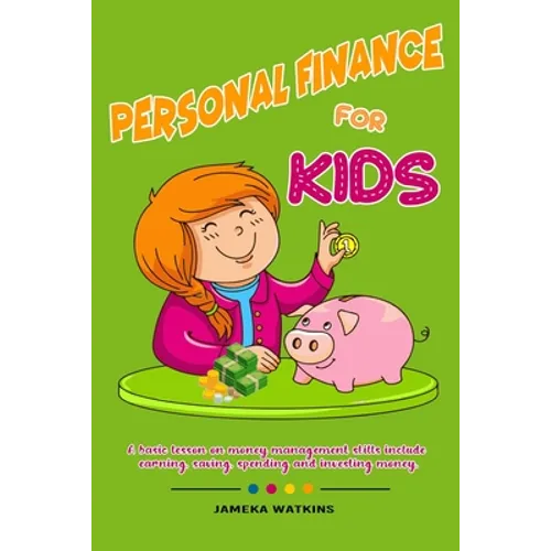 Personal Finance For Kids: A Basic lesson on money management skills include earning, saving, spending and investing money.