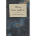 Things Near and Far
