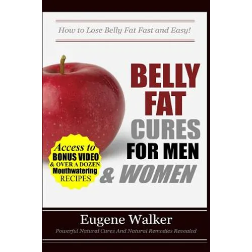 Belly Fat Cures for Men and Women: How to Lose Belly Fat Fast and Easy!