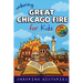 Unboring Great Chicago Fire for Kids: Funny, Interesting, Concise Guide to the Fire, Chaos, Heroes, and Wild True Story of the Disaster That Changed C