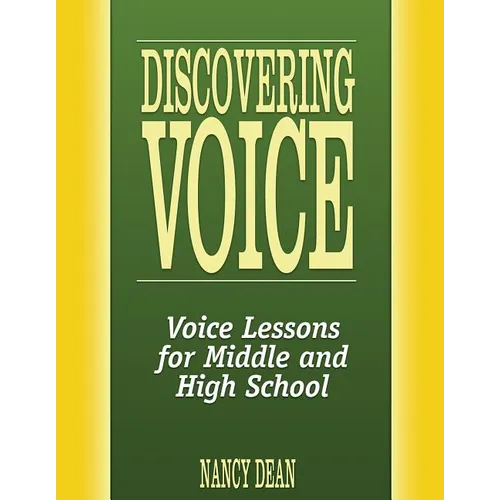 Discovering Voice: Voice Lessons for Middle and High School