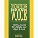 Discovering Voice: Voice Lessons for Middle and High School