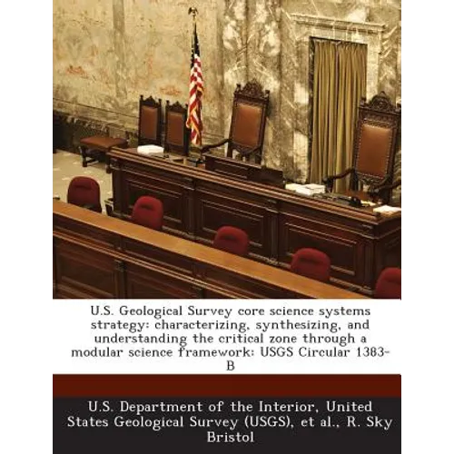 U.S. Geological Survey Core Science Systems Strategy: Characterizing, Synthesizing, and Understanding the Critical Zone Through a Modular Science Fram