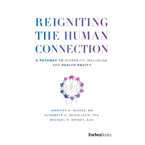 Reigniting the Human Connection: A Pathway to Diversity, Equity, and Inclusion in Healthcare
