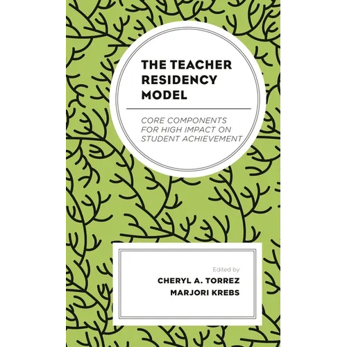 The Teacher Residency Model: Core Components for High Impact on Student Achievement