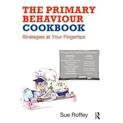 The Primary Behaviour Cookbook: Strategies at Your Fingertips