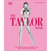 The Taylor Swift Book: The Ultimate Guide to the Music, Life, Eras, and Legacy of an Icon