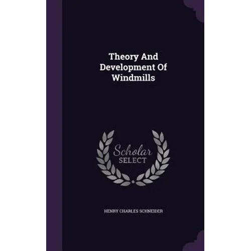 Theory And Development Of Windmills