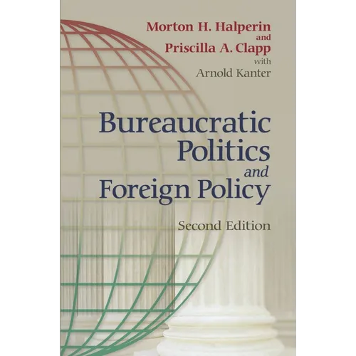 Bureaucratic Politics and Foreign Policy