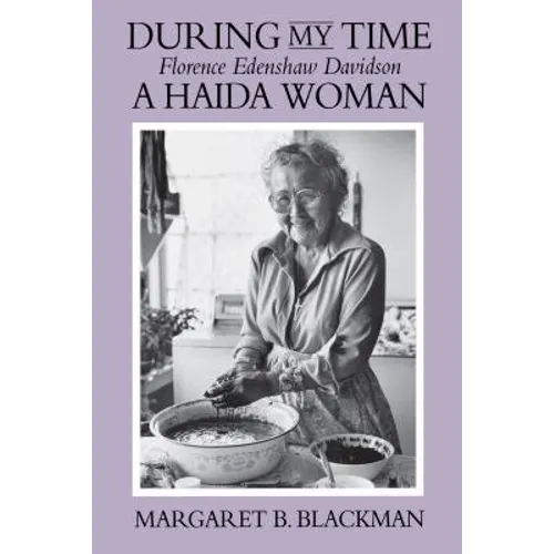 During My Time: Florence Edenshaw Davidson, a Haida Woman