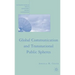 Global Communication and Transnational Public Spheres