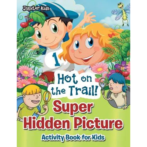 Hot on the Trail! Super Hidden Picture Activity Book for Kids