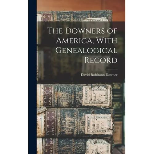 The Downers of America, With Genealogical Record