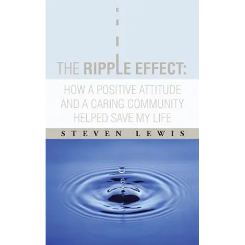 The Ripple Effect: How a Positive Attitude and a Caring Community Helped Save My Life