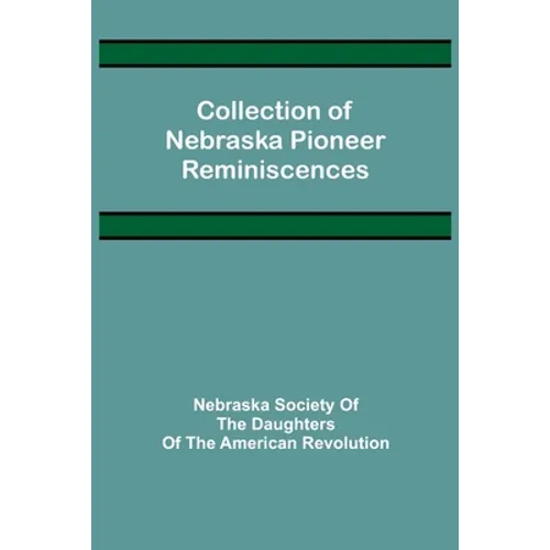 Collection of Nebraska Pioneer Reminiscences