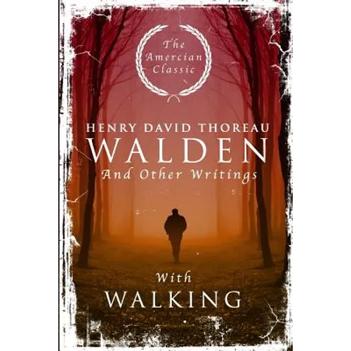 Walden: And Other Writings with Walking