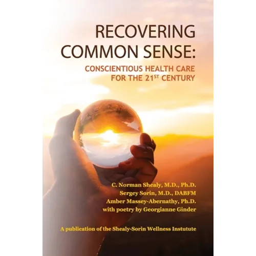 Recovering Common Sense: Conscientious Health Care for the 21st Century