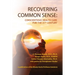 Recovering Common Sense: Conscientious Health Care for the 21st Century