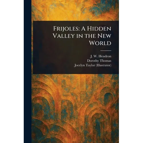 Frijoles: A Hidden Valley in the New World