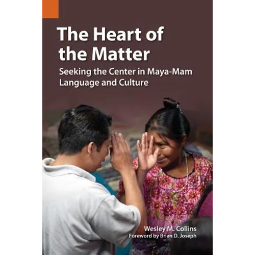 The Heart of the Matter: Seeking the Center in Maya-Mam Language and Culture