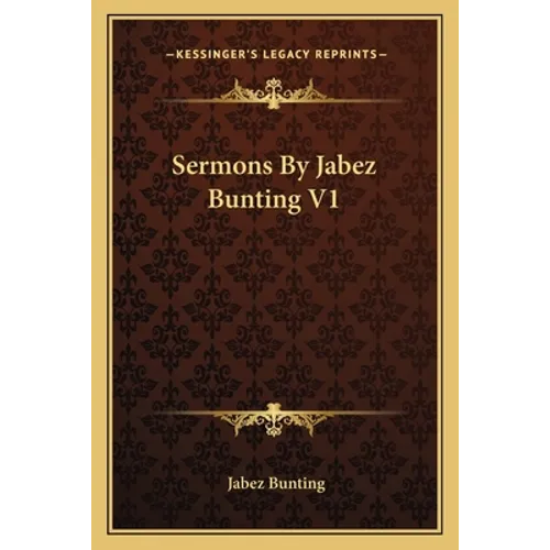 Sermons By Jabez Bunting V1