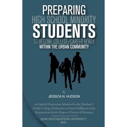 Preparing High School Minority Students to Become College/ Career Ready: within the Urban Community.