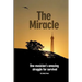 The Miracle: One Musician's Amazing Struggle For Survival: One Musician's Amazing Struggle For Survival