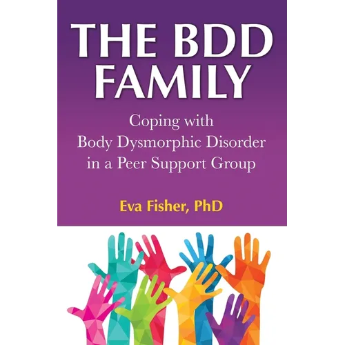 The BDD Family: Coping with Body Dysmorphic Disorder in a Peer Support Group