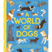 A World of Dogs: A Celebration of Fascinating Facts and Amazing Real-Life Stories for Dog Lovers