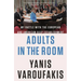 Adults in the Room: My Battle with the European and American Deep Establishment