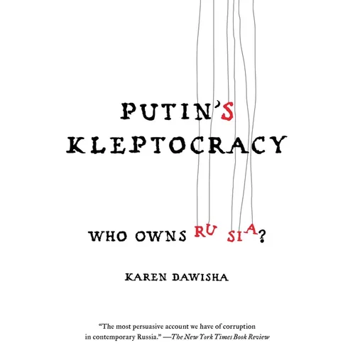 Putin's Kleptocracy: Who Owns Russia?