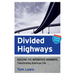 Divided Highways: Building the Interstate Highways, Transforming American Life (Updated)