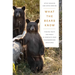 What the Bears Know: How I Found Truth and Magic in America's Most Misunderstood Creatures--A Memoir by Animal Planet's the Bear Whisperer