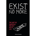 Exist No More: The Art Of Squeezing The Most Out Of Life