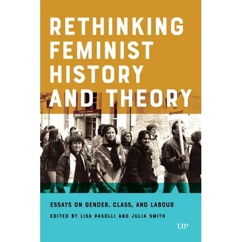 Rethinking Feminist History and Theory: Essays on Gender, Class, and Labour