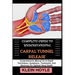 Complete Guide to Understanding Carpal Tunnel Release: Comprehensive Manual On In-Depth Techniques, Symptoms, Treatments, And Recovery For Optimal Han