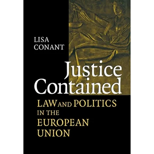 Justice Contained: Law and Politics in the European Union