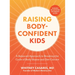 Raising Body-Confident Kids: A Balanced Approach to Breaking the Cycle of Body Shame and Diet Culture