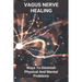 Vagus Nerve Healing: Ways To Diminish Physical And Mental Problems: Qigong Vagus Nerve