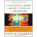 The Colossal Book of Short Puzzles and Problems