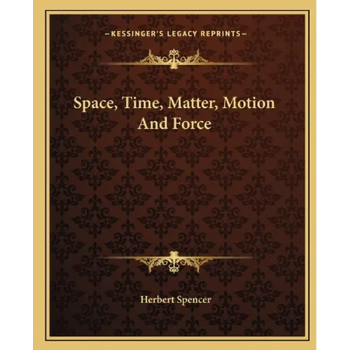 Space, Time, Matter, Motion And Force