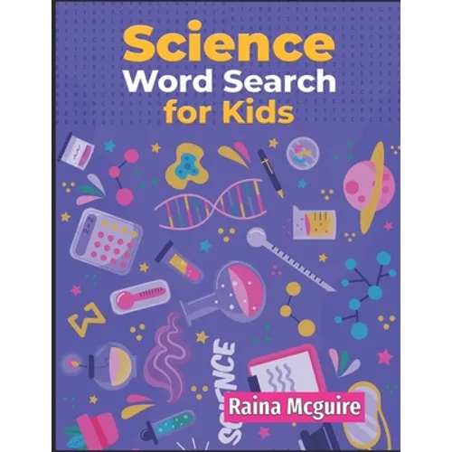 Science Word Search for Kids: A Science Word Search Activity Book With 101 Puzzles for Kids 9-12