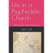 Life in a Psychedelic Church: Memories and Musings