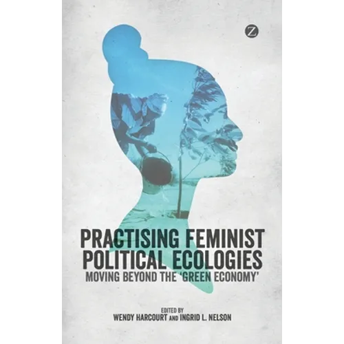Practising Feminist Political Ecologies