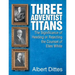 Three Adventist Titans: The Significance of Heeding or Rejecting the Counsel of Ellen White