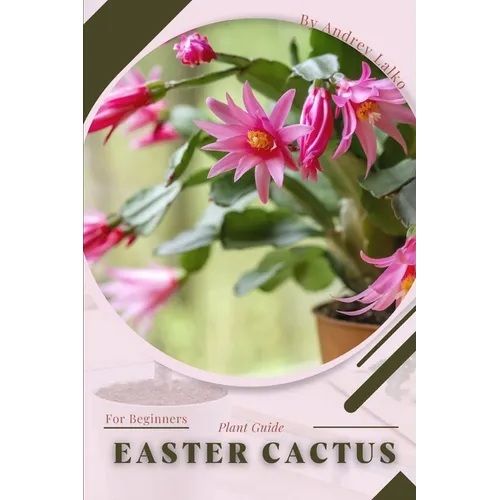 Easter Cactus: Plant Guide