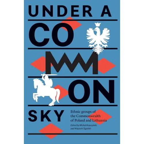 Under a Common Sky: Ethnic Groups of the Commonwealth of Poland and Lithuania