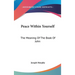 Peace Within Yourself: The Meaning Of The Book Of John