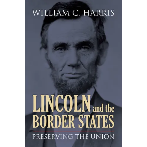 Lincoln and the Border States: Preserving the Union